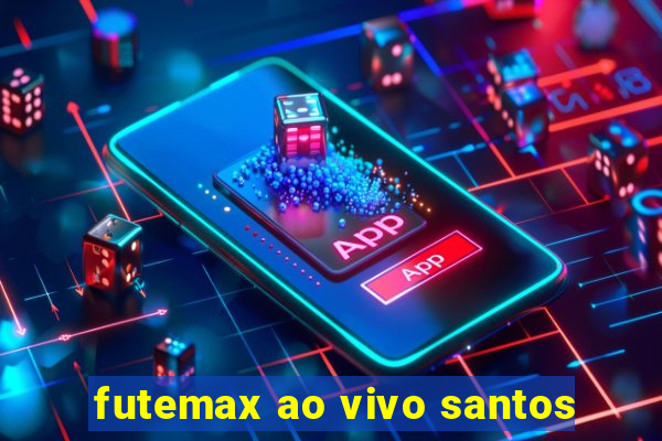 futemax ao vivo santos